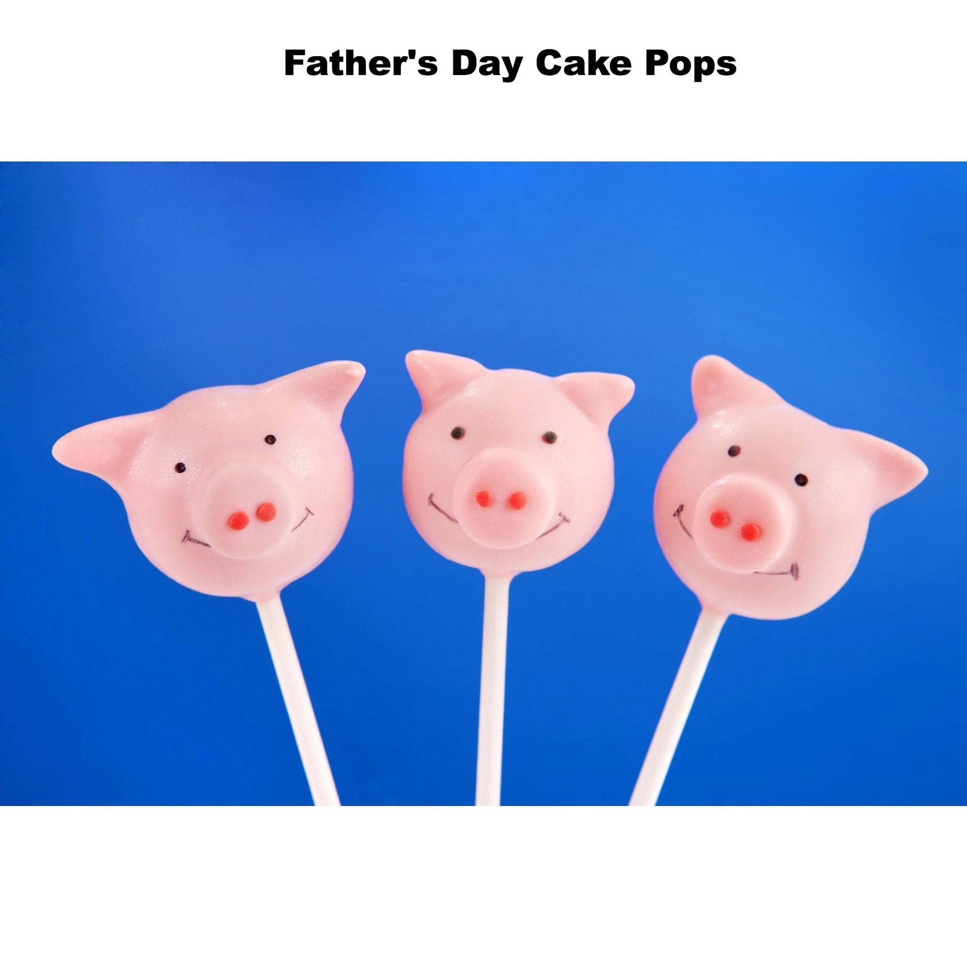 Father's Day Piggy Cake Pops - Cake Pops Parties